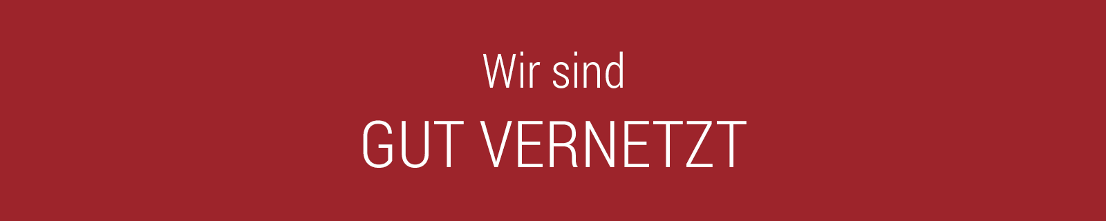 Wir sind gut vernetzt