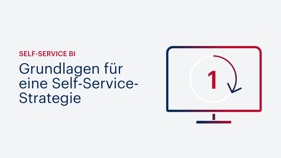 Self-Service BI: Grundlagen einer Self-Service-Strategie