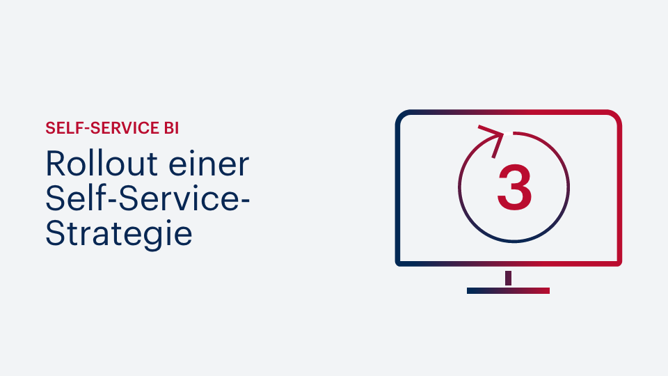 Self-Service BI: Rollout einer Self-Service-Strategie