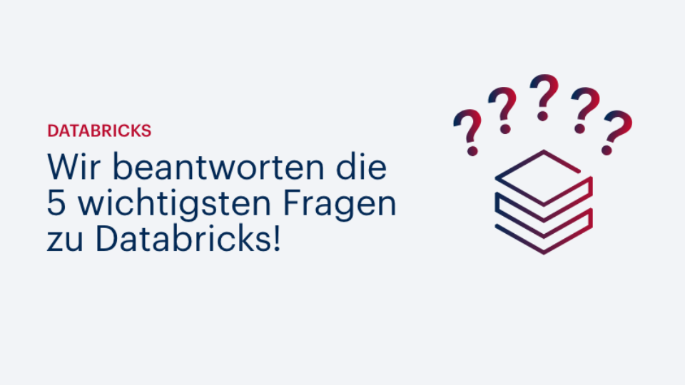 FAQ – Die 5 wichtigsten Fragen zu Databricks