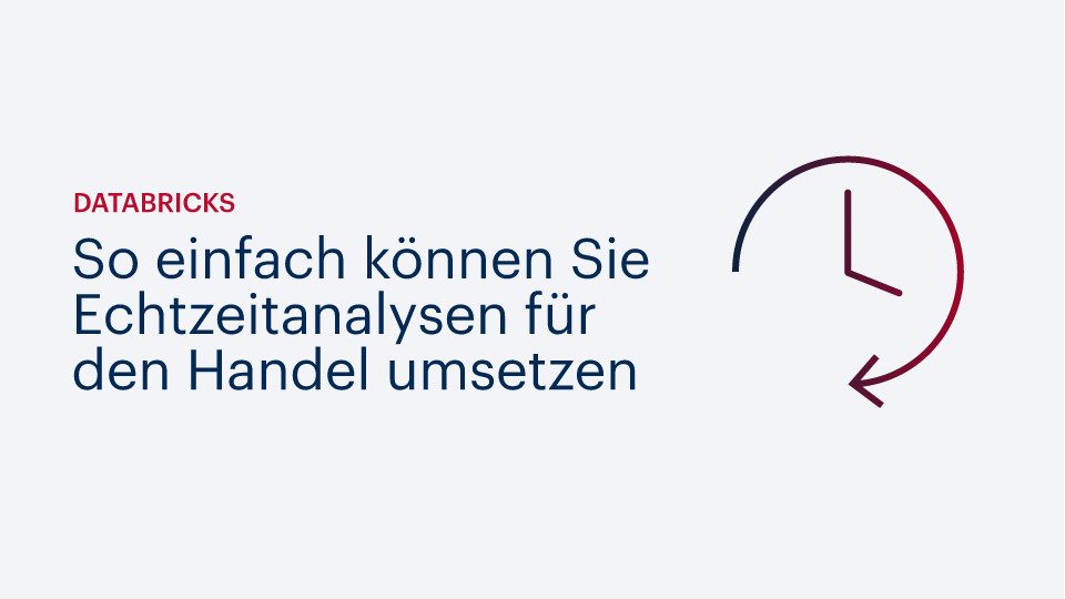 Databricks: So einfach können Sie Echtzeitanalysen für den Handel umsetzen