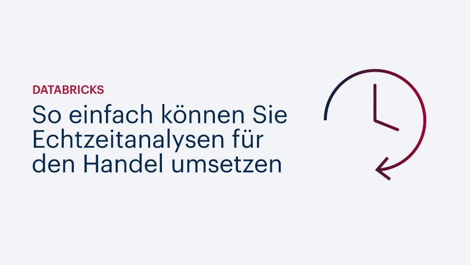 Databricks: So einfach können Sie Echtzeitanalysen für den Handel umsetzen