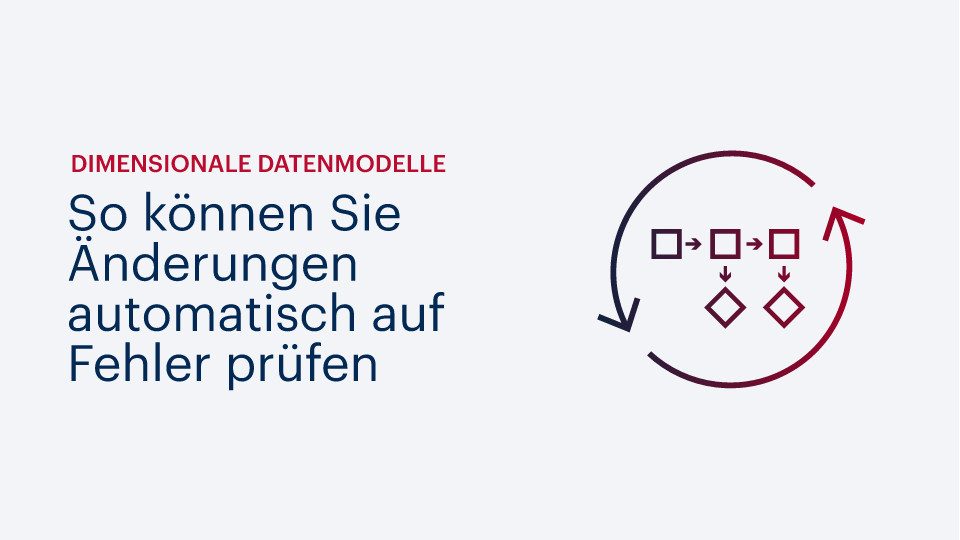 Dimensionale Datenmodelle: So können Sie Änderungen automatisch auf Fehler prüfen