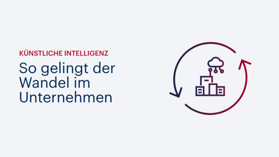 Künstliche Intelligenz im Unternehmen: So gelingt der Wandel!