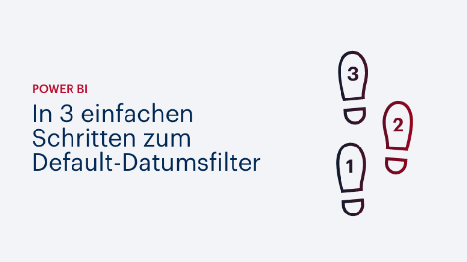 Power BI: In 3 einfachen Schritten zum Default-Datumsfilter