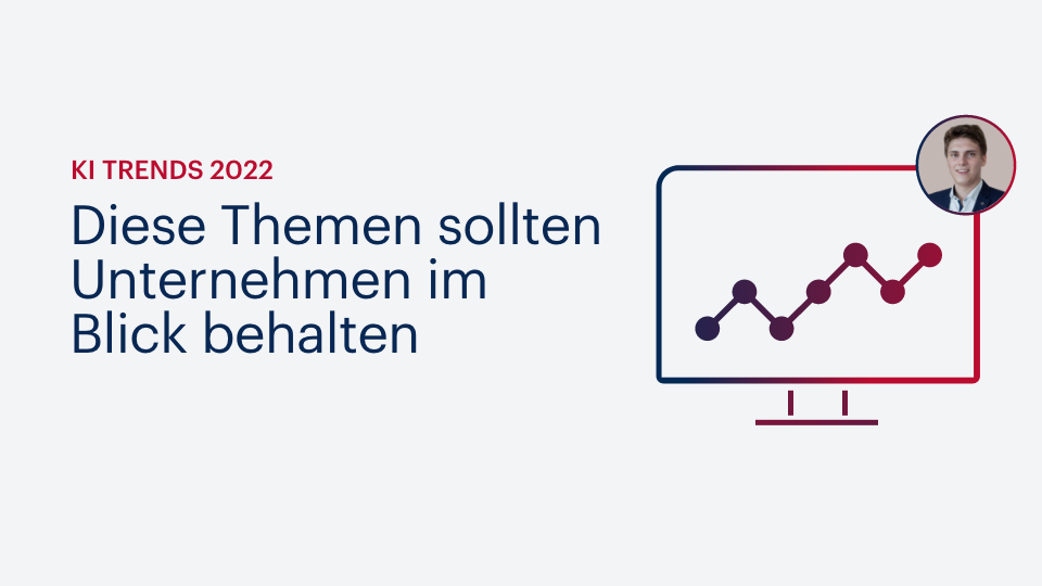 KI Trends 2022: Diese Themen sollten Unternehmen im Blick behalten