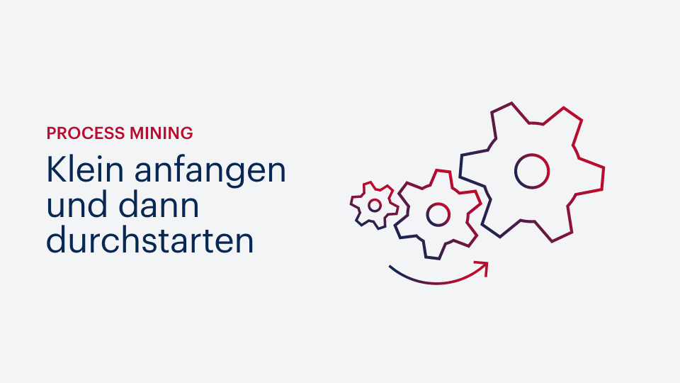 Process Mining: Klein anfangen und dann durchstarten