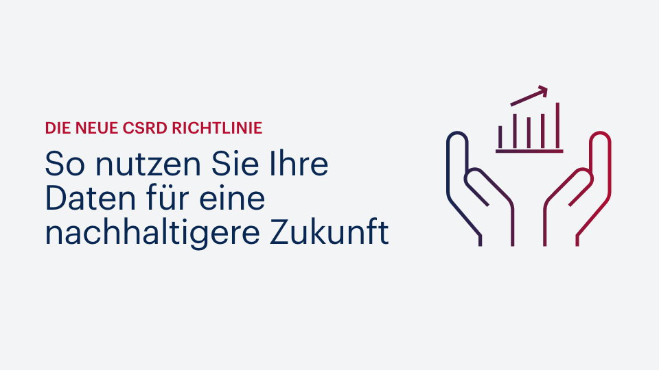 Die neue CSRD Richtlinie – So nutzen Sie Ihre Daten für eine nachhaltigere Zukunft