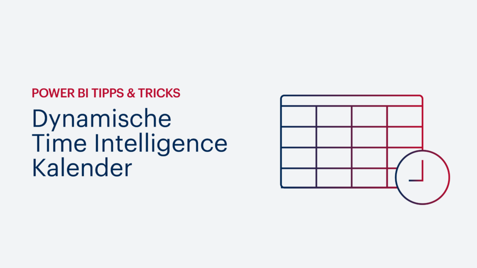 Power BI Tipps & Tricks: Dynamische Time Intelligence Kalender