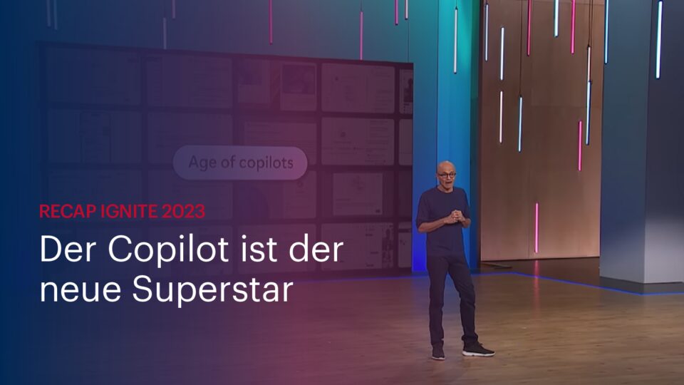 Recap Ignite 2023: Der Copilot ist der neue Superstar