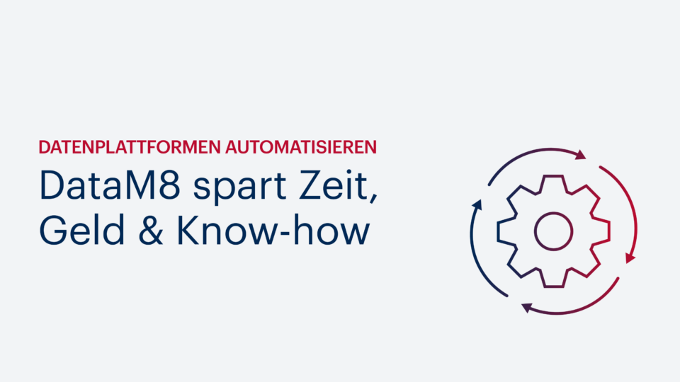 Datenplattformen automatisieren: DataM8 spart Zeit, Kosten & Know-how
