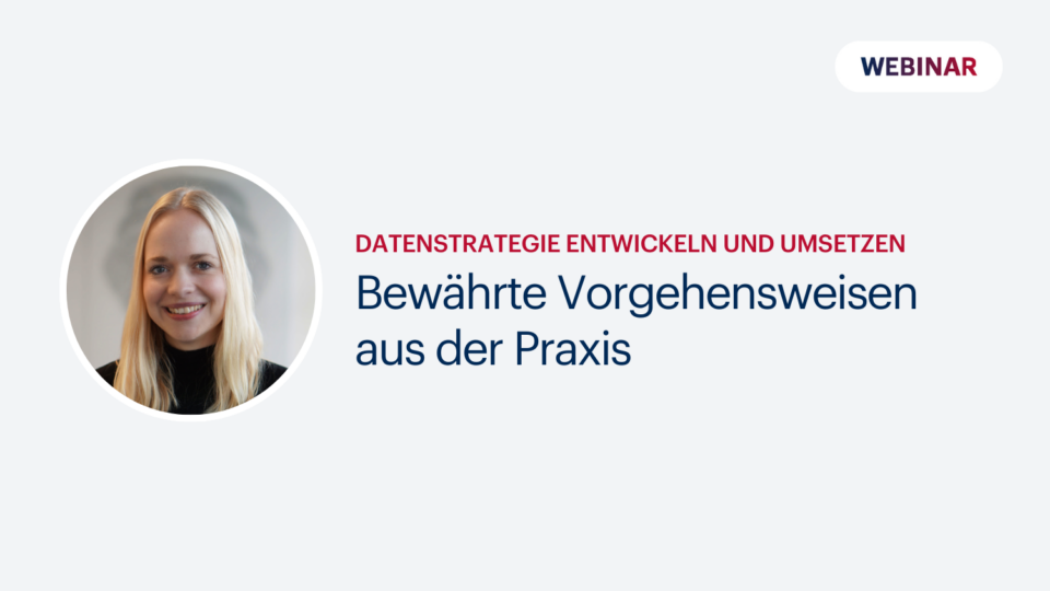 Datenstrategie entwickeln und umsetzen: Bewährte Vorgehensweisen aus der Praxis