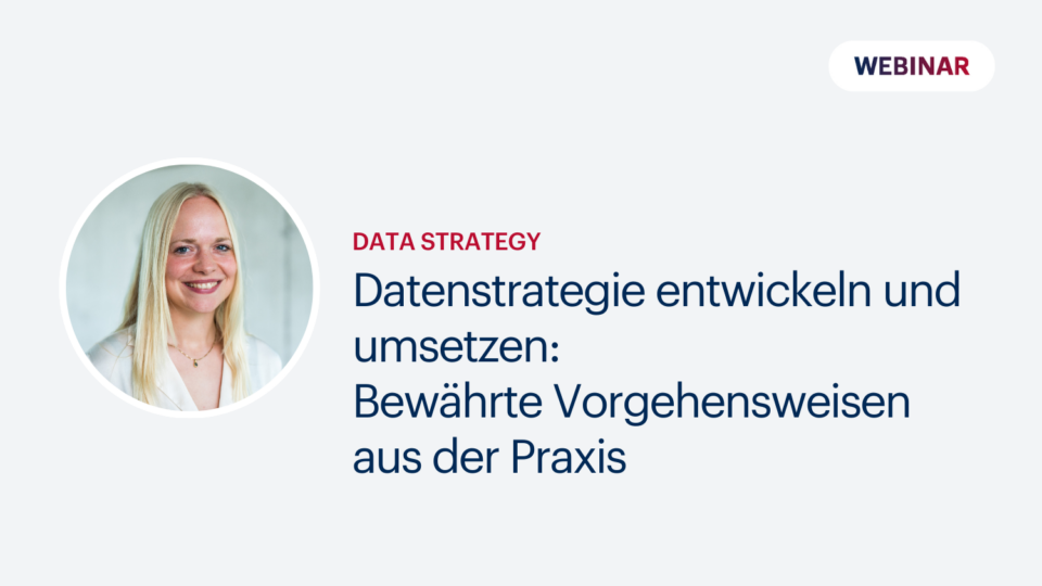 Datenstrategie entwickeln und umsetzen: Bewährte Vorgehensweisen aus der Praxis