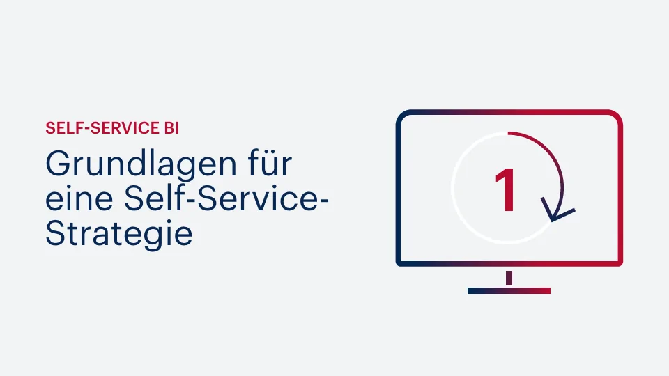 Self-Service BI: Grundlagen einer Self-Service-Strategie