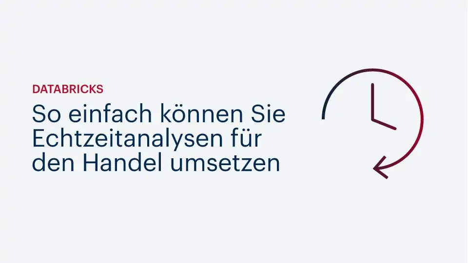 Databricks: So einfach können Sie Echtzeitanalysen für den Handel umsetzen